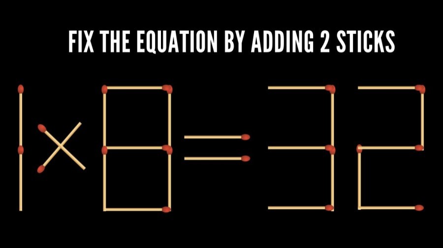 Brain Teaser: 1x8=32 Fix the Equation by Adding 2 Sticks | Matchstick Puzzle