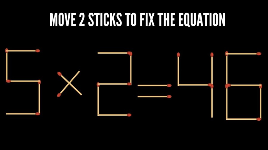 Brain Teaser: 5x2=46 Fix The Equation By Moving 2 Sticks | Matchstick Puzzle