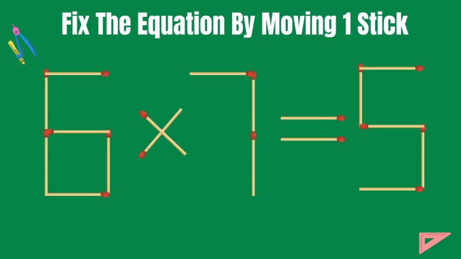 Brain Teaser: 6x7=5 Fix the Equation by Moving 1 Stick | Matchstick Puzzle