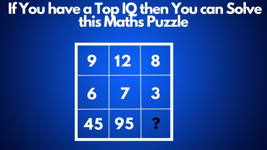 Brain Teaser: If You have a Top IQ then You can Solve this Maths Puzzle in 20 secs