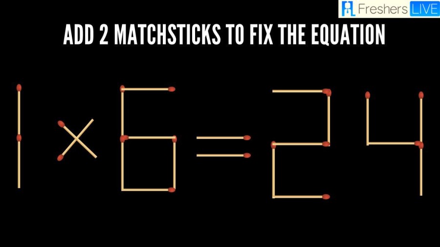 Brain Teaser Math IQ Test:1x6=24 Add 2 Matchsticks to Fix the Equation by 30 Secs| Matchstick Puzzle