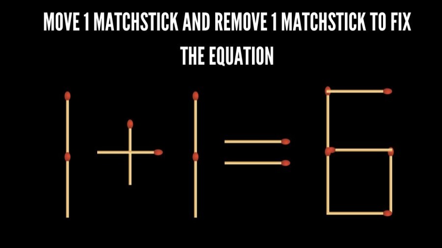 Brain Teaser Math Test: 1+1=6 Move 1 Matchstick and Remove 1 Matchstick  to Fix the Equation by 20 Secs| Matchstick Puzzle