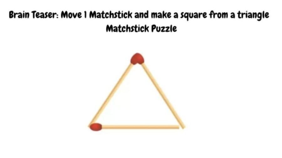 Brain Teaser: Move 1 Matchstick to make a Square from a Triangle| Matchstick Puzzle