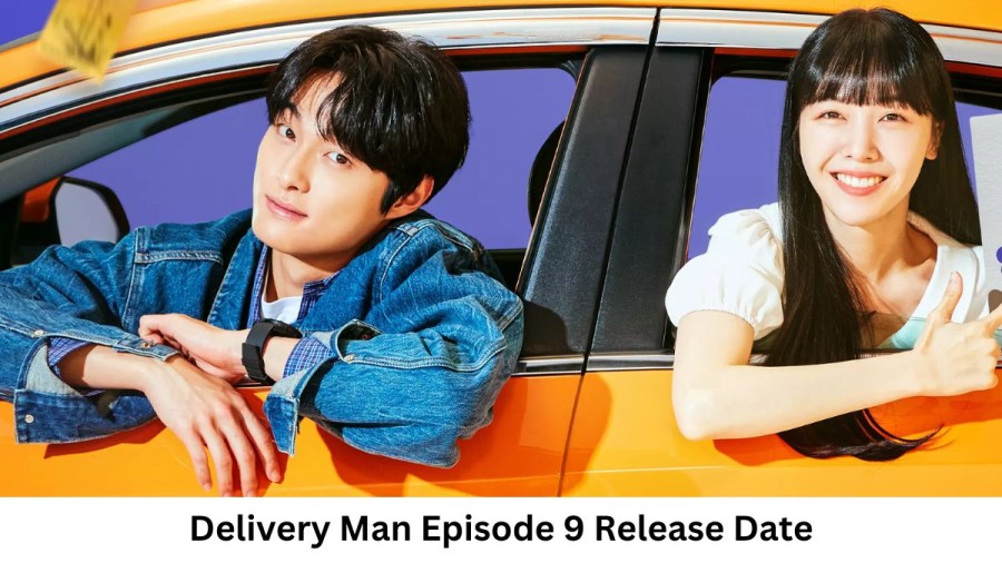 Delivery Man  Episode 9 Release Date and Time, Countdown, When Is It Coming Out?