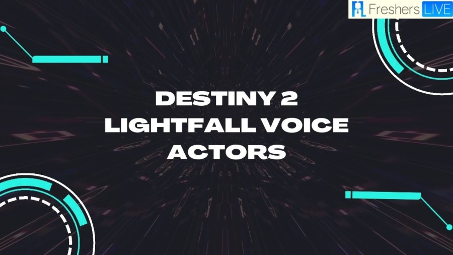 Destiny 2 Lightfall Voice Actors, Who Are The Voice Cast Of Destiny 2 Lightfall?