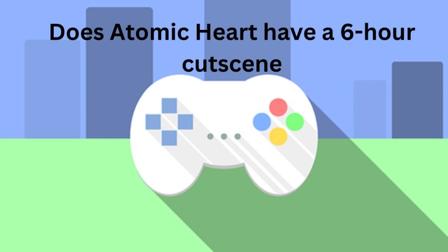 Does Atomic Heart have a 6-hour Cutscene? Atomic Heart 6-hour Cutscene Rumour Explained