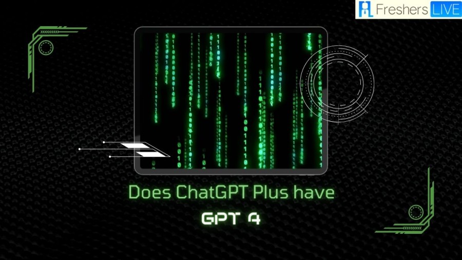 Does ChatGPT plus have GPT 4? How to access it? and How to use it