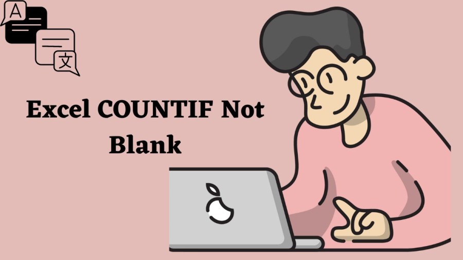 Excel COUNTIF Not Blank A Comprehensive Guide