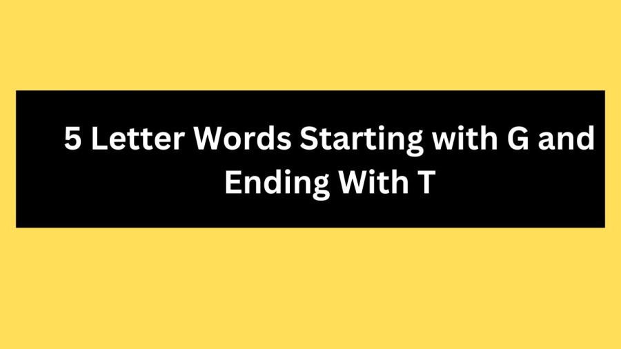 5 Letter Words Starting with G and Ending With T - Wordle Hint