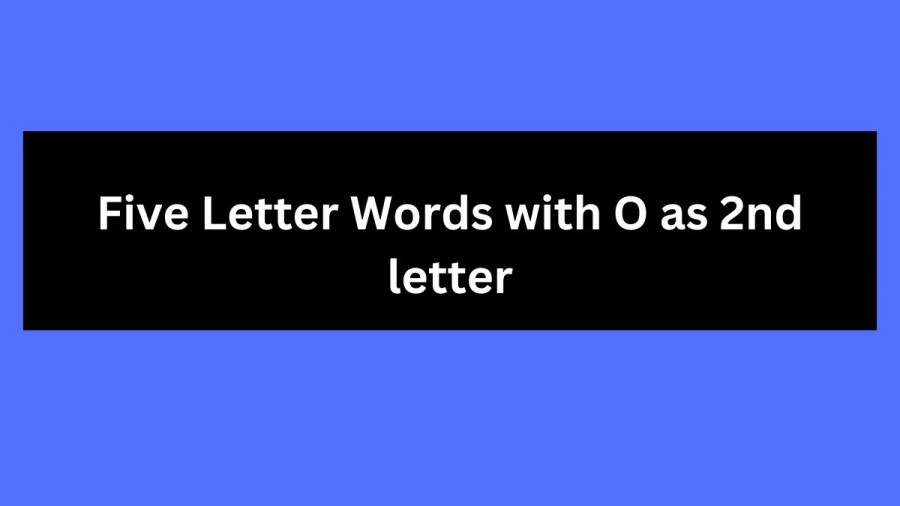 Five Letter Words with O as 2nd letter - Wordle Hint