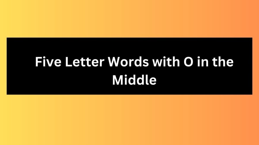 5 Letter Words with O in the Middle - Wordle Hint