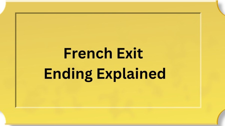 French Exit Ending Explained! What Happens At The End Of French Exit?