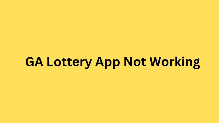 GA Lottery App Not Working How to Fix GA Lottery App Not Working Issue?