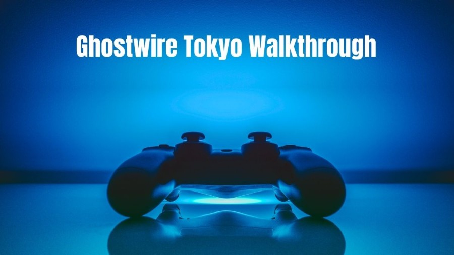 Ghostwire Tokyo Walkthrough, Guide, Gameplay, Wiki, Tips