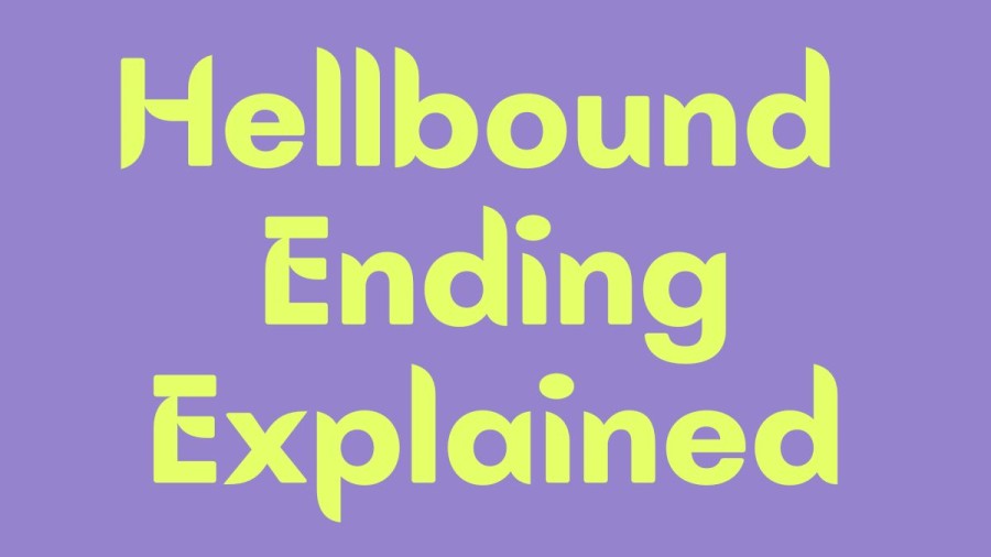 Hellbound Ending Explained, Summary and Theory