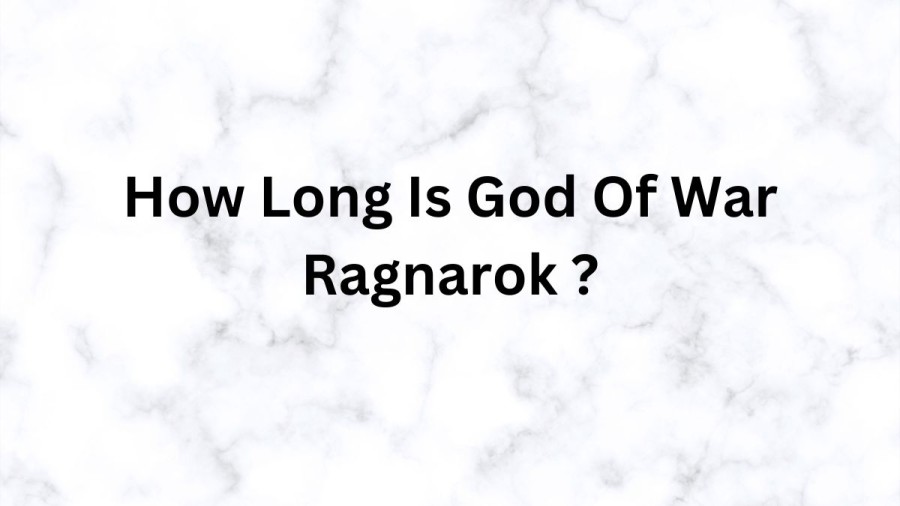 How Long Is God Of War Ragnarok? How Long Does God Of War Ragnarok Take To Beat?