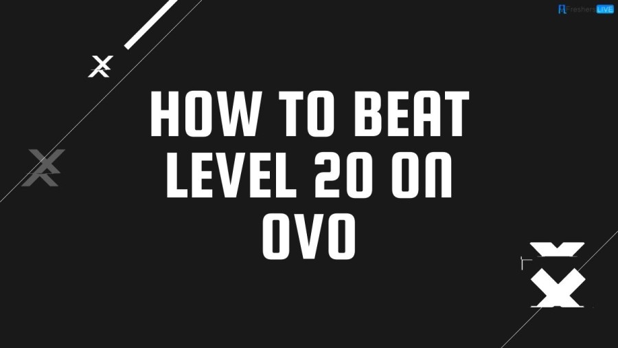 How to Beat Level 20 on Ovo? Tips and Tricks to Pass the Level