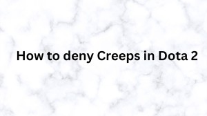 How to deny Creeps in Dota 2? Check Dota 2 Deny Creeps Settings 