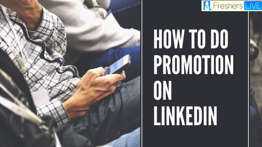 How To Do Promotion On LinkedIn? How Do You Add A Promotion On LinkedIn?