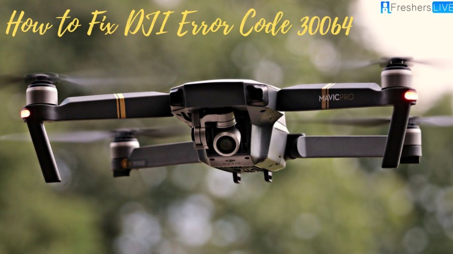 How to Fix DJI Error Code 30064? A Step-by-Step Guide Here