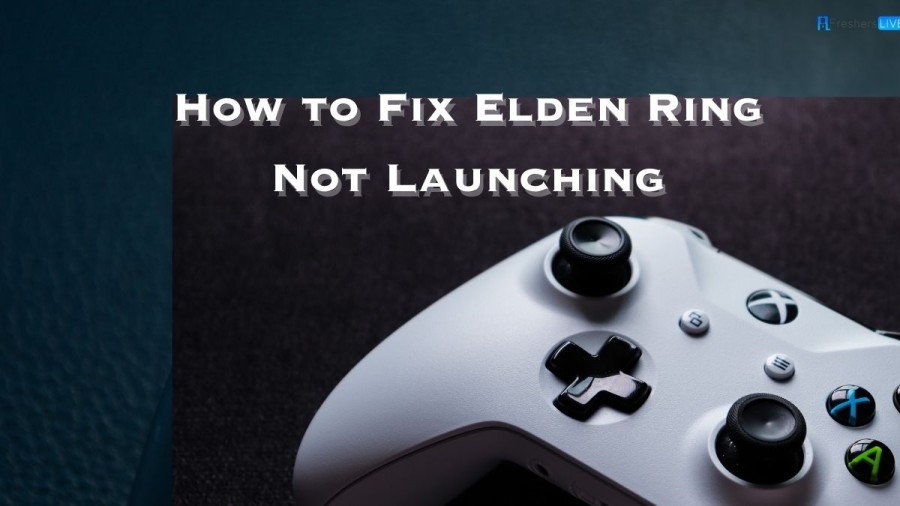 How to Fix Elden Ring Not Launching? A Step-by-Step Guide