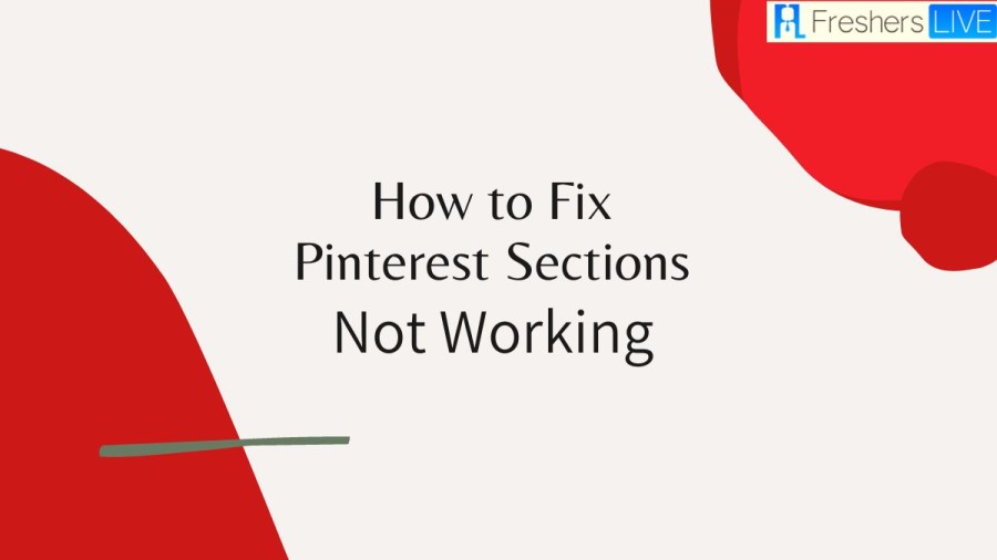 How To Fix Pinterest Sections Not Working? Step-by-Step Guide Here!