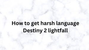 How To Get Harsh Language Destiny 2 Lightfall? Destiny 2 Harsh Language Farm