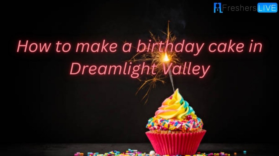 How to make a birthday cake in Dreamlight Valley?