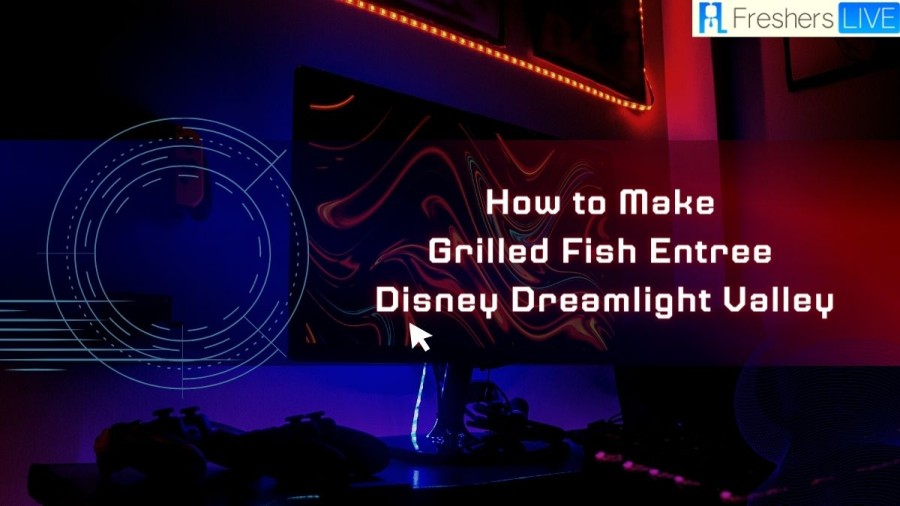 How to make Grilled Fish Entree Disney Dreamlight Valley?