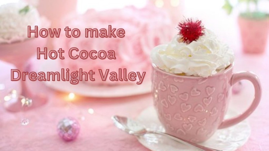 How to make Hot Cocoa Dreamlight Valley?