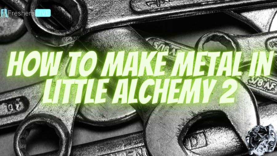 How to make Metal in Little Alchemy 2? A Step By Step Guide