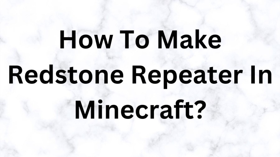 How To Make Redstone Repeater In Minecraft? How To Use Redstone Repeater In Minecraft?