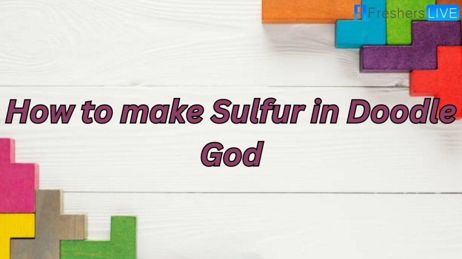 How To Make Sulfur In Doodle God? What To Do With Sulfur In Doodle God?