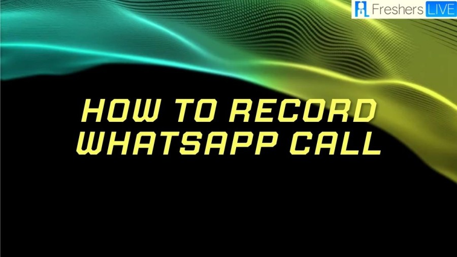 How to Record Whatsapp Call? Does Whatsapp Record Calls? How to Record Whatsapp Calls on iPhone?