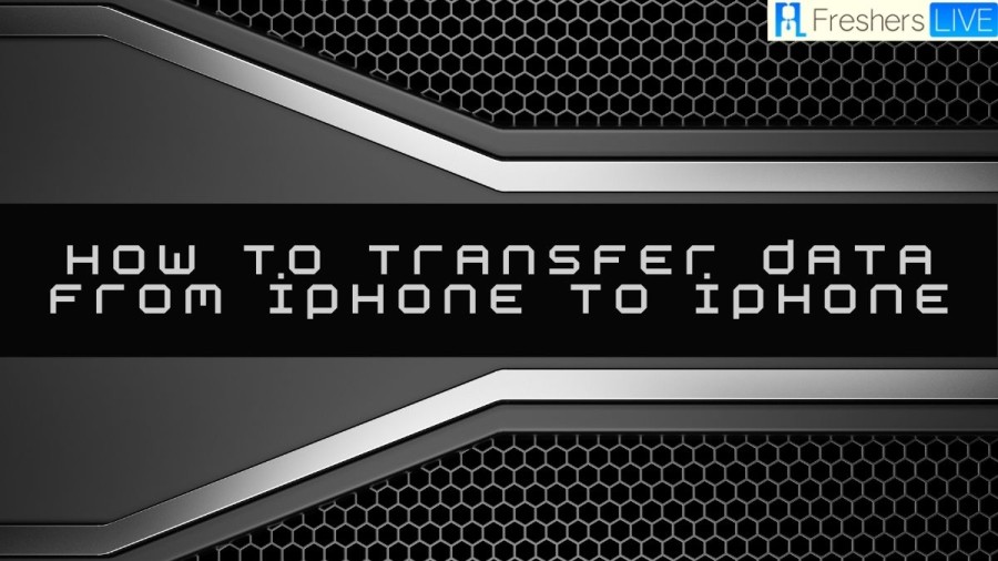 How to Transfer Data from iPhone to iPhone? Complete Guide to Transfer Data from iPhone to New iPhone