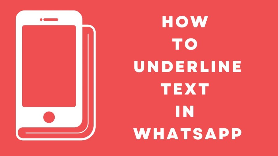 How To Underline Text In Whatsapp? Steps To Bold, Underline, And Strikethrough Text On Whatsapp