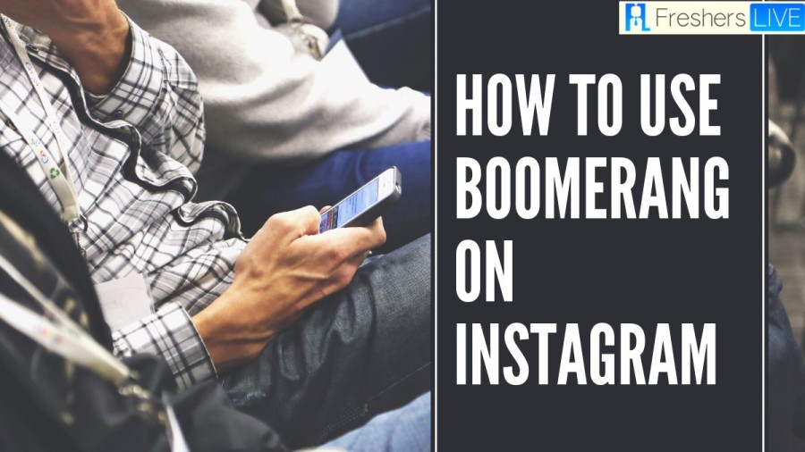 How To Use Boomerang On Instagram? How To Create A Boomerang On Instagram?