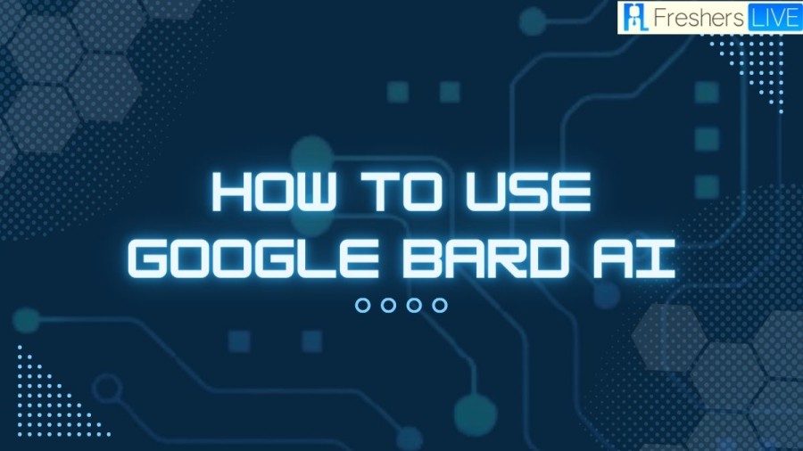 How to use Google Bard AI? How to Get Access to it?