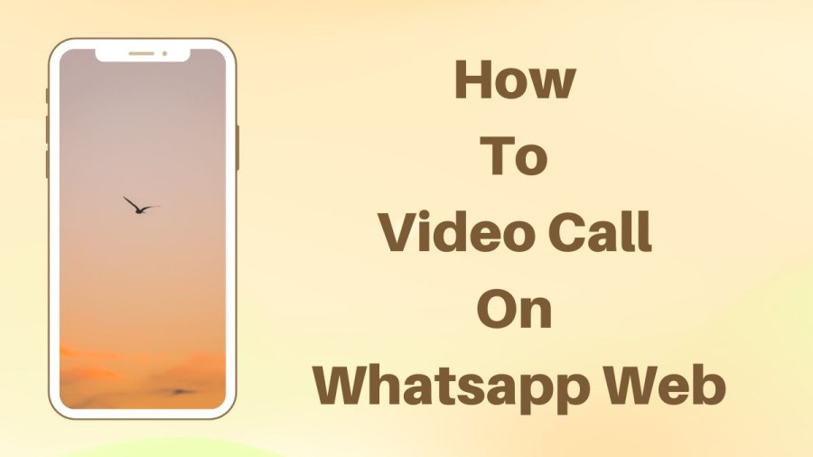 How To Video Call On Whatsapp Web? How To Make Whatsapp Video Call On Laptop?