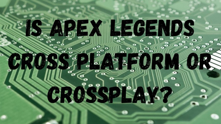 Is Apex Legends Cross Platform Or Crossplay? What Season Is Apex Legends In?