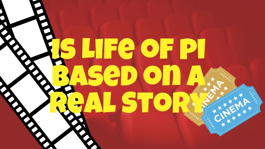 Is Life of pi based on a Real Story? Know Ending Explained