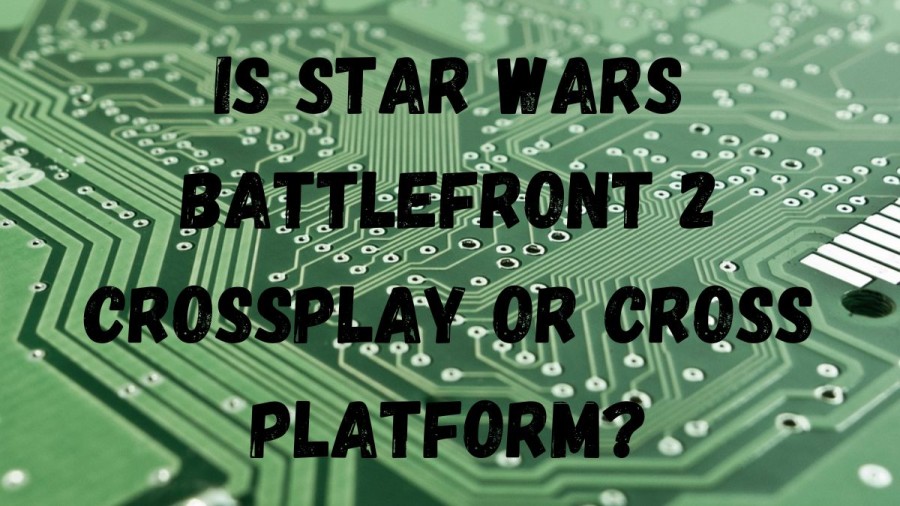 Is Star Wars Battlefront 2 Crossplay Or Cross Platform? How Long To Beat Star Wars Battlefront 2 Achievements