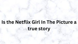 Is the Netflix Girl in the Picture a True Story?