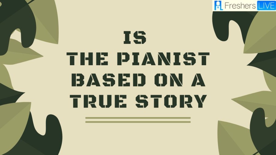 Is The Pianist Based on a True Story: Separating Fact from Fiction