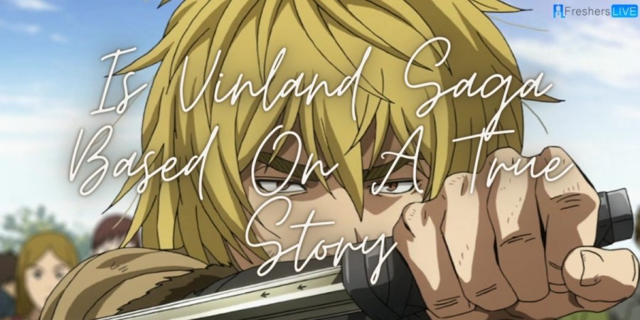 Is Vinland Saga Based On A True Story, Vinland Saga Ending Explained