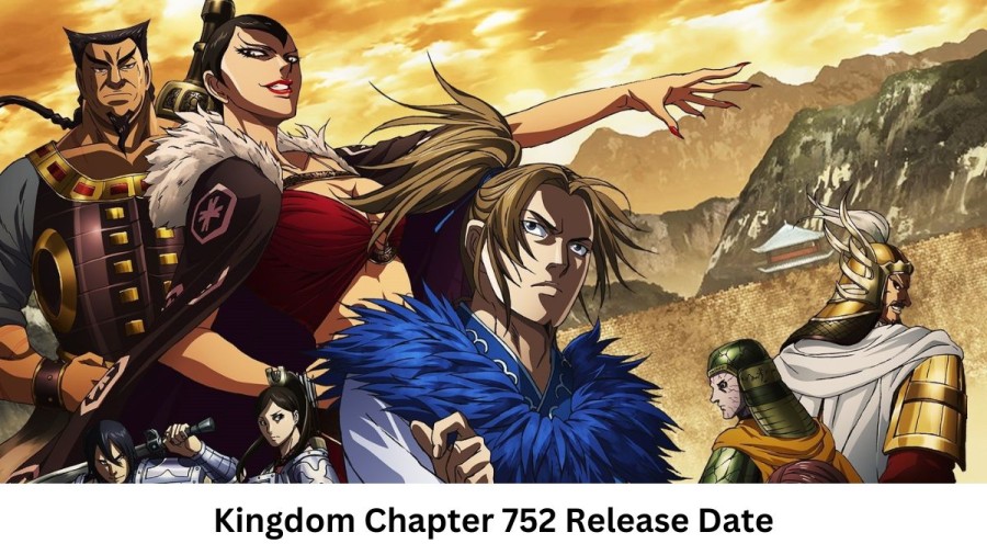 Kingdom Chapter 752 Release Date and Time, Countdown, When is it Coming Out?