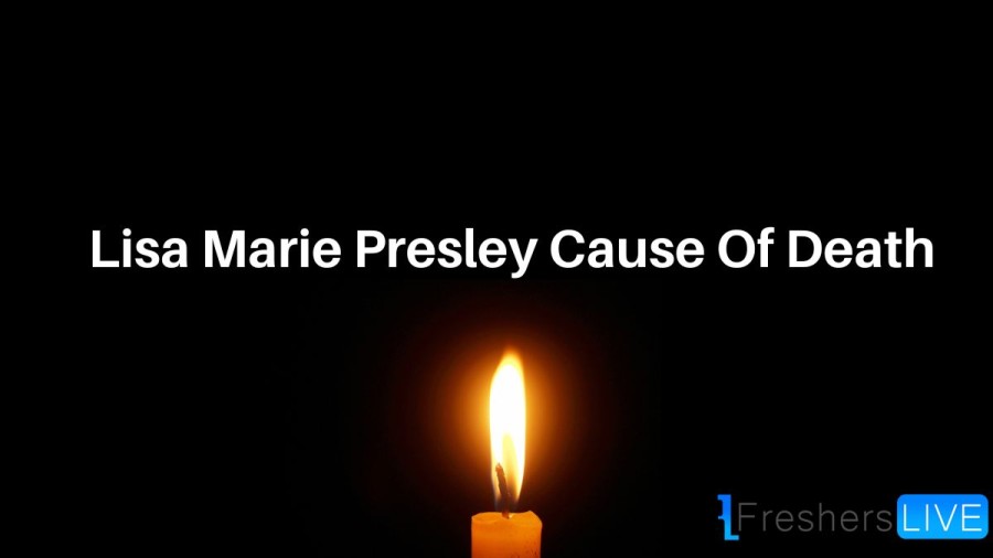 Lisa Marie Presley Cause Of Death, What Happened To Lisa Marie Presley?