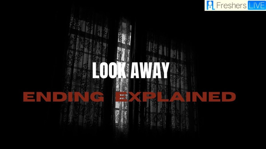 Look Away Ending Explained: Understanding the Conclusion of the Movie