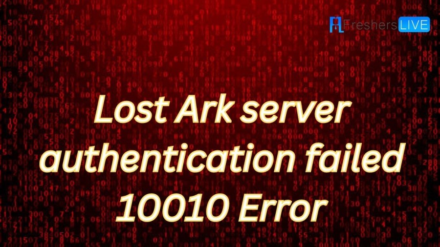 Lost Ark Server Authentication Failed 10010 Error, How To Fix Lost Ark Server Authentication Failed 10010 Error?