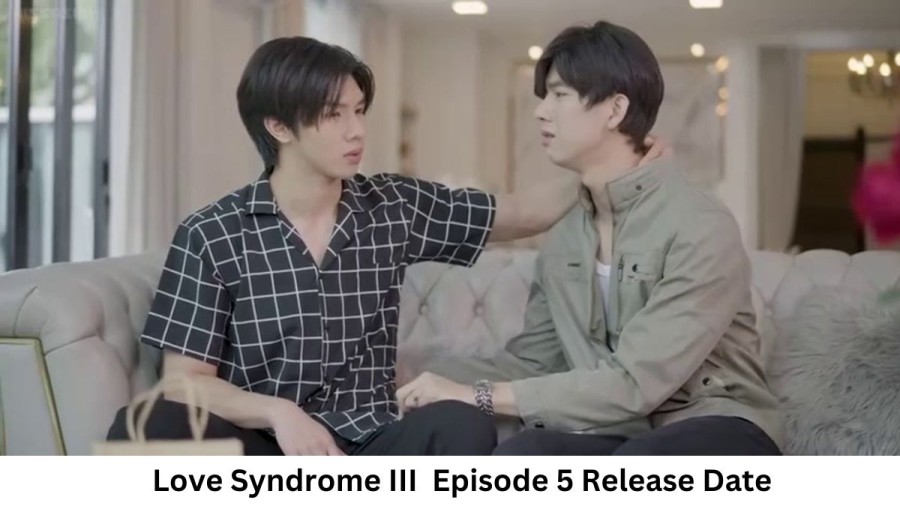 Love Syndrome III Episode 5 Release Date and Time, Countdown, When Is It Coming Out?